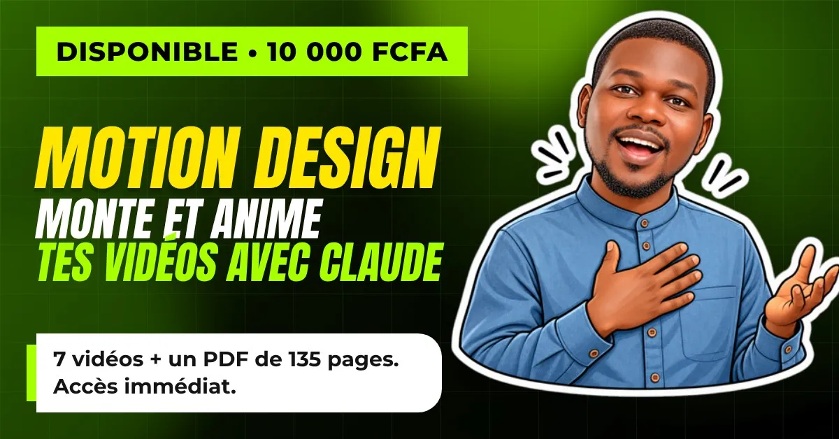 Couverture de la formation Motion design, marquée Disponible à 10 000 FCFA : « Monte et anime tes vidéos avec Claude », 7 vidéos et un PDF de 135 pages, accès immédiat, avec un personnage illustré, la main sur le cœur.